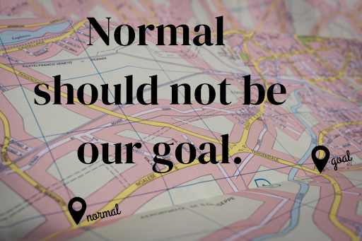 It is crucial to consider the long-term effects of returning to “normal” on our society. 