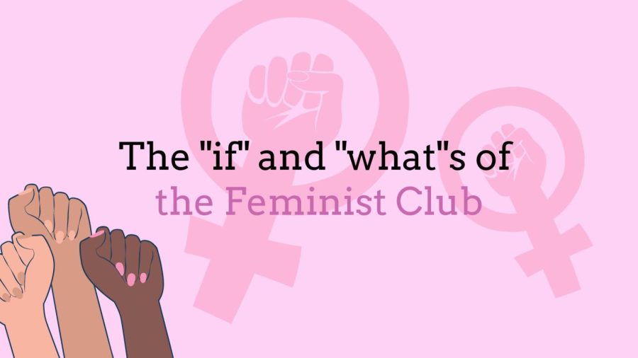 The if and whats of the Feminist Club