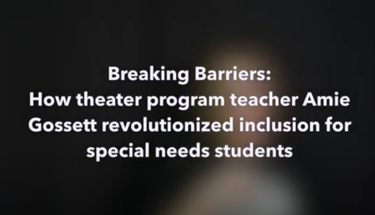 Breaking Barriers: how theater program teacher Amie Gossett revolutionized inclusion for special needs students